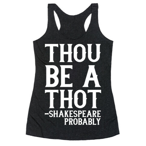Thou be a Thot - Shakespeare, probably  Racerback Tank Top