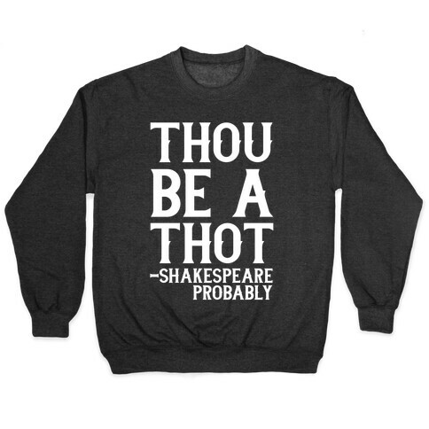Thou be a Thot - Shakespeare, probably  Pullover