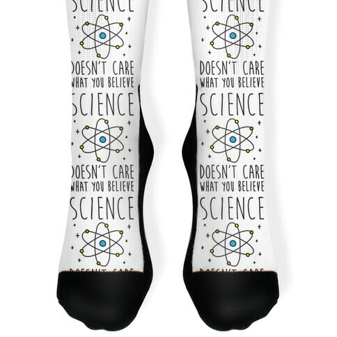 Science Doesn't Care What You Believe Sock