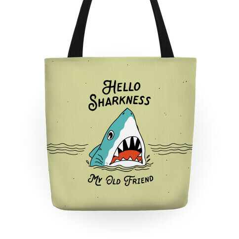 Hello Sharkness My Old Friend Tote