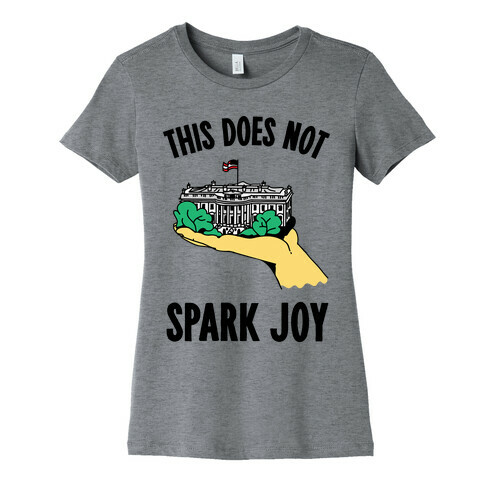 The White House Does Not Spark Joy Womens T-Shirt