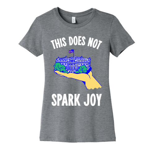The White House Does Not Spark Joy Womens T-Shirt