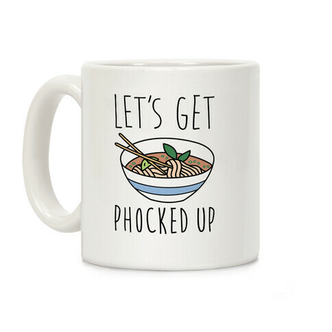 Let's Get Phocked Up Coffee Mug