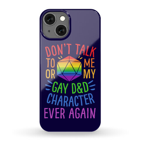 Don't Talk To Me Or My Gay D&D Character Ever Again Phone Case