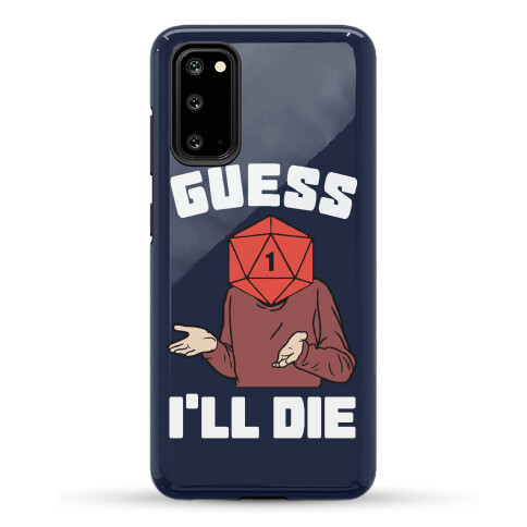 Guess I'll Die - DnD Dungeons & Dragons D&D | Samsung Galaxy Phone Case