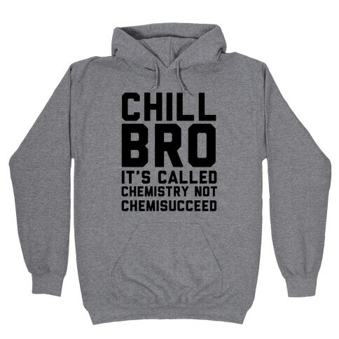 Chill Bro Hooded Sweatshirt