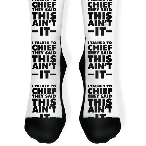 I Talked To Chief They Said This Ain't It Sock