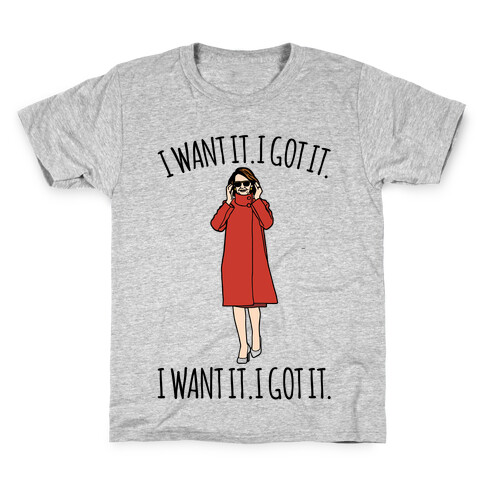 I Want It I Got It Nancy Pelosi Parody Kids T-Shirt