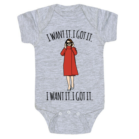 I Want It I Got It Nancy Pelosi Parody Baby One-Piece