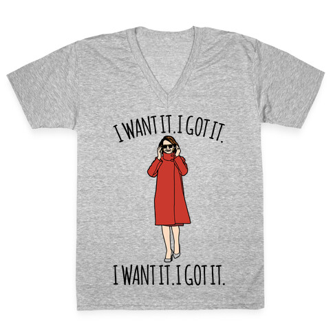 I Want It I Got It Nancy Pelosi Parody V-Neck Tee Shirt