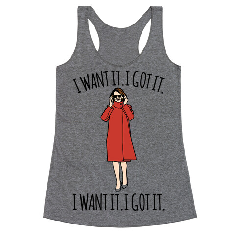 I Want It I Got It Nancy Pelosi Parody Racerback Tank Top