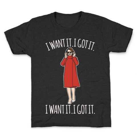 I Want It I Got It Nancy Pelosi Parody Kids T-Shirt