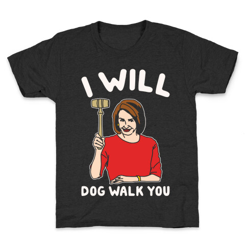 I Will Dog Walk You Nancy Pelosi Parody White Print Kids T-Shirt