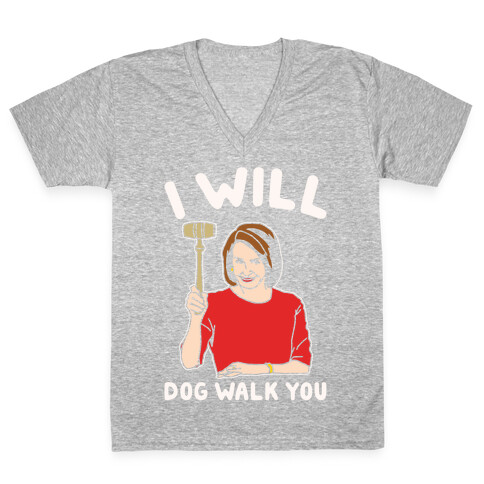 I Will Dog Walk You Nancy Pelosi Parody White Print V-Neck Tee Shirt