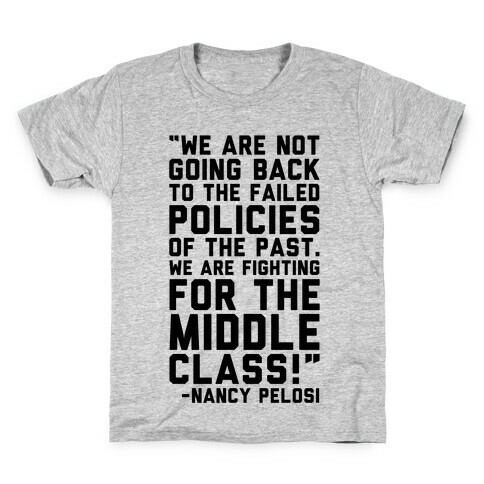 Fighting For The Middle Class Nancy Pelosi Quote Kids T-Shirt