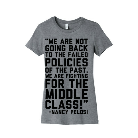 Fighting For The Middle Class Nancy Pelosi Quote Womens T-Shirt