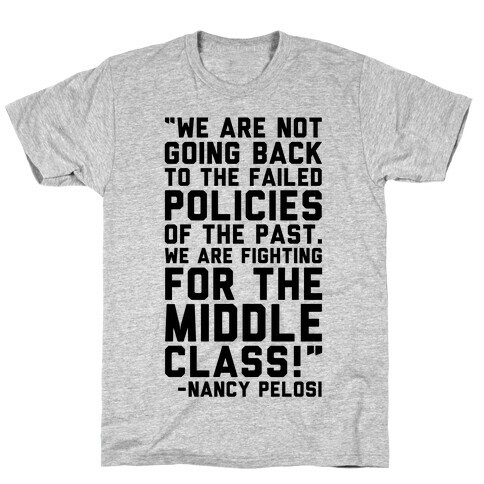 Fighting For The Middle Class Nancy Pelosi Quote T-Shirt