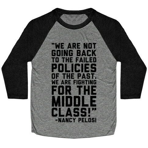 Fighting For The Middle Class Nancy Pelosi Quote Baseball Tee