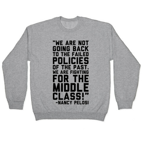 Fighting For The Middle Class Nancy Pelosi Quote Pullover