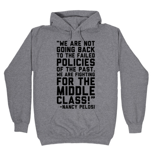 Fighting For The Middle Class Nancy Pelosi Quote Hooded Sweatshirt