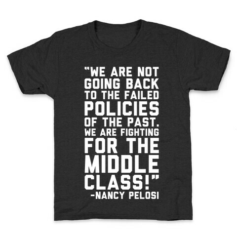 Fighting For The Middle Class Nancy Pelosi Quote White Print Kids T-Shirt
