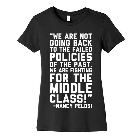 Fighting For The Middle Class Nancy Pelosi Quote White Print Womens T-Shirt