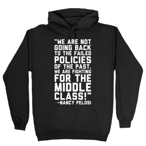Fighting For The Middle Class Nancy Pelosi Quote White Print Hooded Sweatshirt