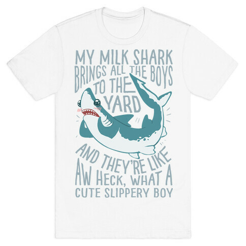 My Milk Shark Brings All The Boy's To The Yard T-Shirt
