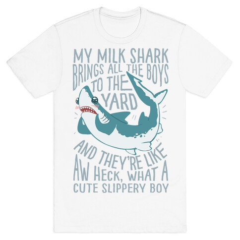 My Milk Shark Brings All The Boy's To The Yard T-Shirt