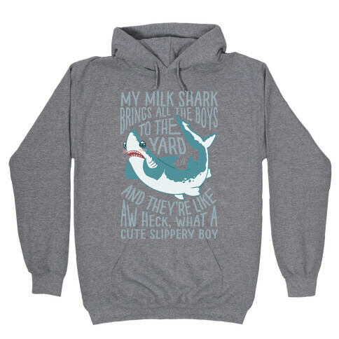 My Milk Shark Brings All The Boy's To The Yard Hooded Sweatshirt