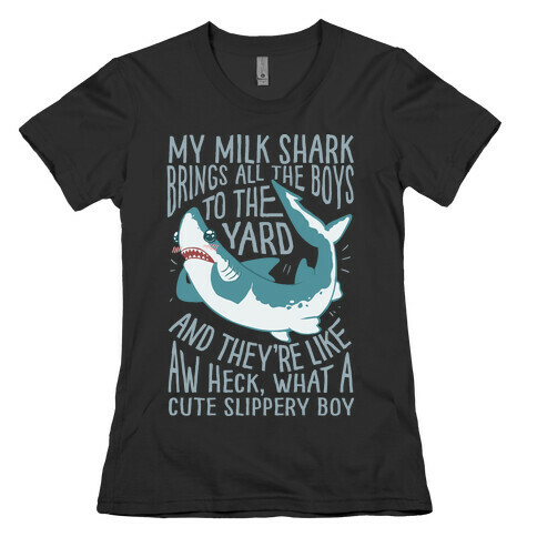 My Milk Shark Brings All The Boy's To The Yard Womens T-Shirt
