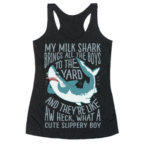 My Milk Shark Brings All The Boy's To The Yard Racerback Tank Top