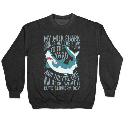 My Milk Shark Brings All The Boy's To The Yard Pullover