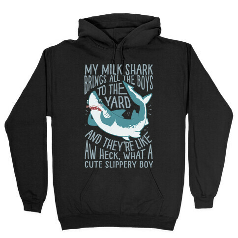 My Milk Shark Brings All The Boy's To The Yard Hooded Sweatshirt