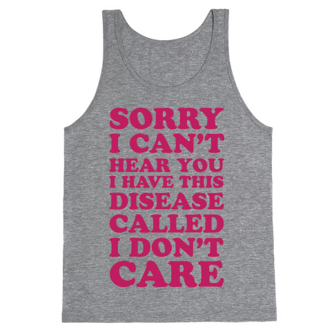Sorry I Can't Hear You Tank Top