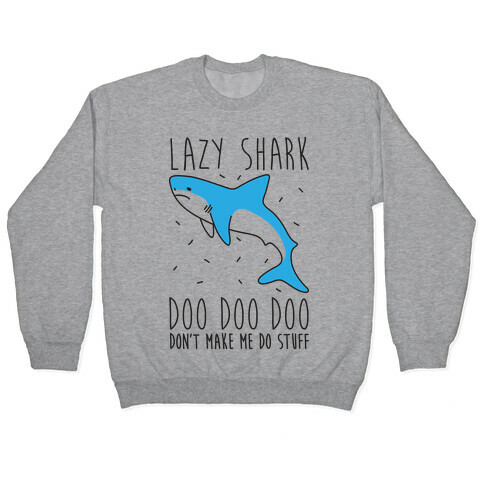 Lazy Shark Doo Doo Doo Pullover