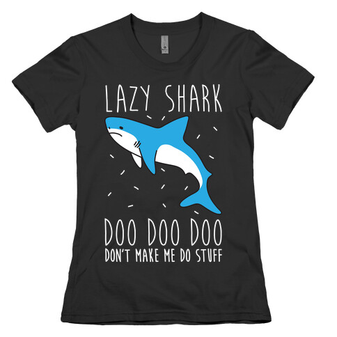Lazy Shark Doo Doo Doo Womens T-Shirt