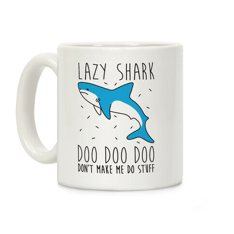 Lazy Shark Doo Doo Doo Coffee Mug