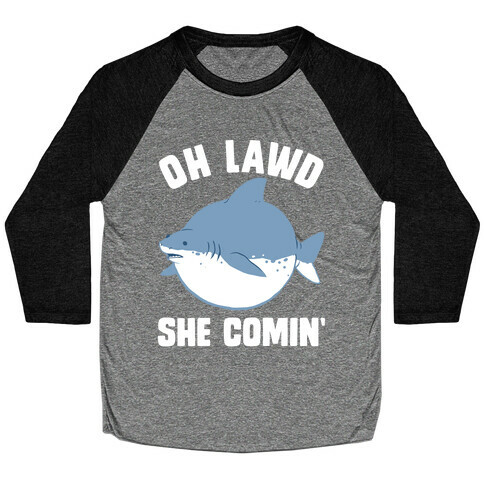 Oh Lawd She Comin' Shark Baseball Tee