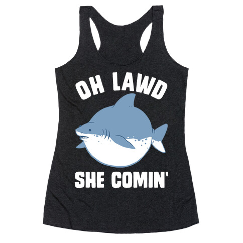 Oh Lawd She Comin' Shark Racerback Tank Top