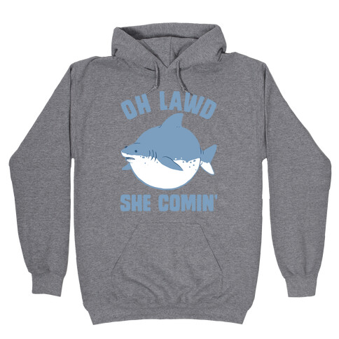 Oh Lawd She Comin' Shark Hooded Sweatshirt