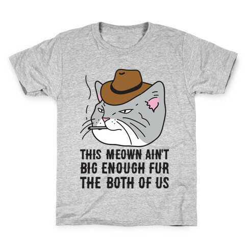 This Meown Ain't Big Enough Fur The Both Of Us Kids T-Shirt