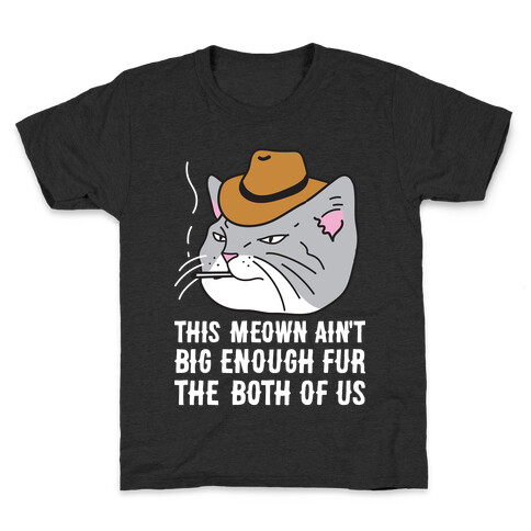 This Meown Ain't Big Enough Fur The Both Of Us Kids T-Shirt