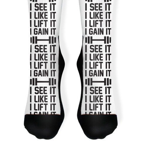 I See It I Like It I Lift It I Gain It Parody Sock