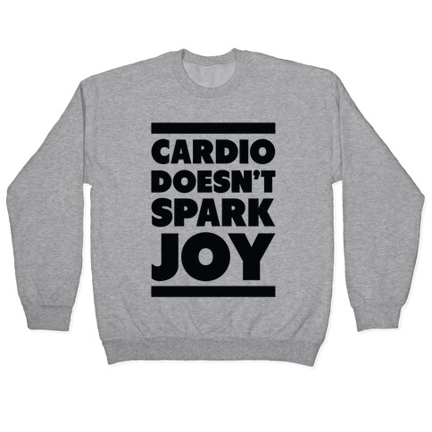 Cardio Doesn't Spark Joy Pullover