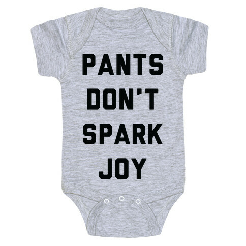 Pants Don't Spark Joy Baby One-Piece