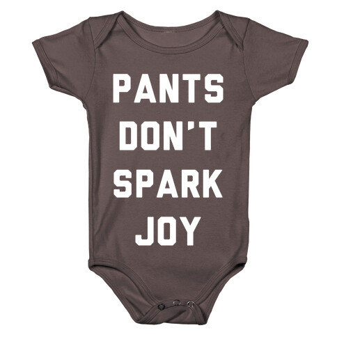 Pants Don't Spark Joy Baby One-Piece