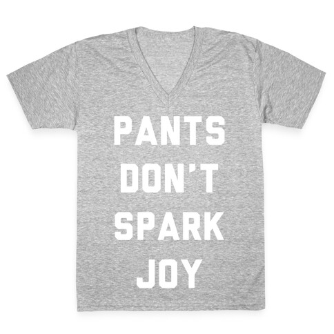 Pants Don't Spark Joy V-Neck Tee Shirt