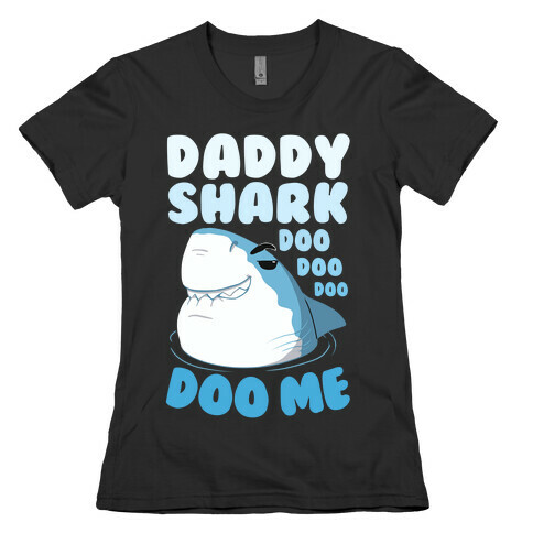 Daddy Shark doo doo doo DOO ME Womens T-Shirt