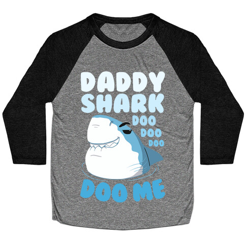 Daddy Shark doo doo doo DOO ME Baseball Tee